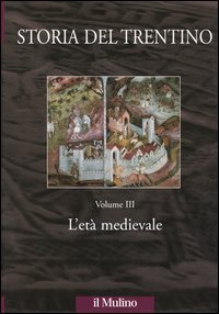 Storia del Trentino. Vol. 3: L'età medievale