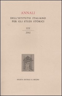 Annali dell'Istituto italiano per gli studi storici (2002). Vol. 19