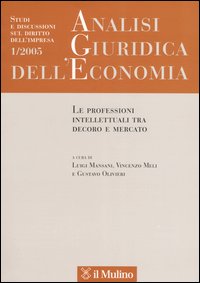 Analisi giuridica dell'economia (2005). Vol. 1: Le professioni intellettuali tra decoro e mercato