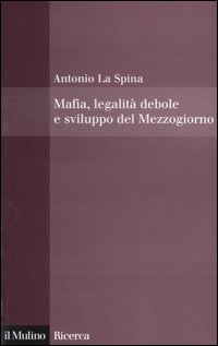 Mafia, legalità debole e sviluppo del Mezzogiorno