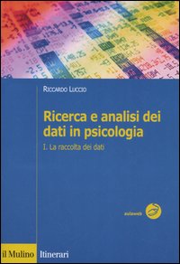 Ricerca e analisi dei dati in psicologia. Vol. 1: La raccolta dei dati