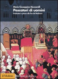 Pescatori di uomini. Predicatori e piazze alla fine del medioevo