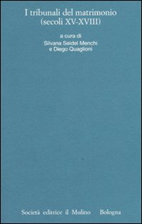 I processi matrimoniali degli archivi ecclesiastici italiani. Atti del Convegno (Trento, 24-27 ottobre 2001). Vol. 4: I tribunali del matrimonio (secoli XV-XVIII)