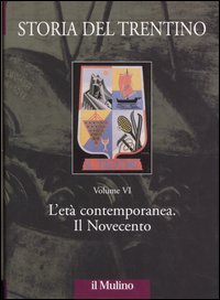 Storia del Trentino. Vol. 6: L'età contemporanea. Il Novecento
