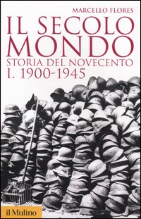 Il secolo mondo. Storia del Novecento. Vol. 1: 1900-1945