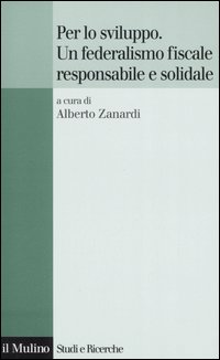 Per lo sviluppo. Un federalismo fiscale responsabile e solidale