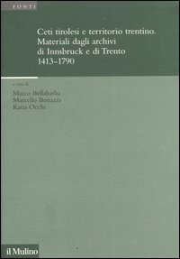 Ceti tirolesi e territorio trentino. Materiali dagli archivi di Innsbruck e di Trento (1413-1790)