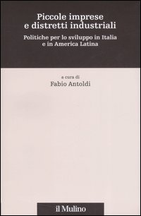 Piccole imprese e distretti industriali. Politiche per lo sviluppo in Italia e in America Latina