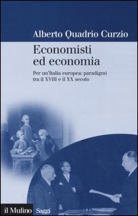 Economisti ed economia. Per un'Italia europea: paradigmi tra il XVIII e il XX secolo
