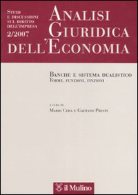 Analisi giuridica dell'economia (2007). Vol. 2: Banche e sistema dualistico. Forme, funzioni, finzioni