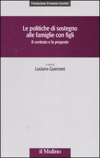 Le politiche di sostegno alle famiglie con figli. Il contesto e le proposte