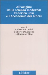 All'origine della scienza moderna: Federico Cesi e l'Accademia dei Lincei. Ediz. illustrata