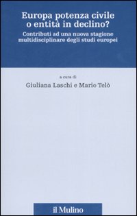 Europa potenza civile o entità in declino? Contributi ad una nuova stagione multidisciplinare degli studi europei