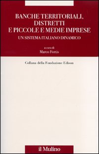 Banche territoriali, distretti e piccole e medie imprese. Un sistema italiano dinamico