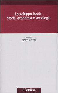 Lo sviluppo locale. Storia, economia e sociologia