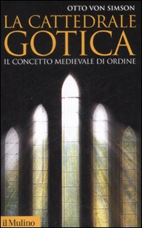 La cattedrale gotica. Il concetto medievale di ordine