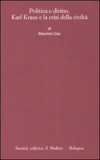 Politica e diritto. Karl Kraus e la crisi della civiltà