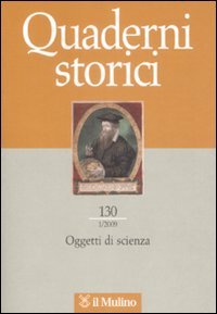 Quaderni storici (2009). Vol. 1: Oggetti di scienza