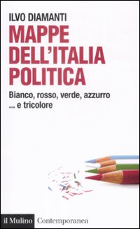 Mappe dall'Italia politica. Bianco, rosso, verde, azzurro... e tricolore