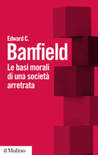 BASI MORALI DI UNA SOCIETA' ARRETRATA (LE) di BANFIELD EDWARD C.