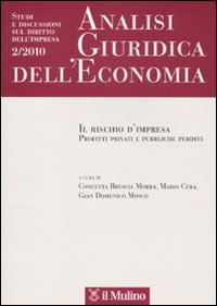 Analisi giuridica dell'economia (2010). Vol. 2: Il rischio d'impresa. Profitti privati e pubbliche perdite