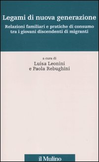 Legami di nuova generazione. Relazioni famigliari e pratiche di consumo tra i giovani discendenti di migranti