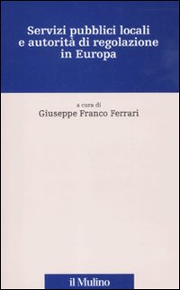 Servizi pubblici locali e autorità di regolazione in Europa. Con CD-ROM