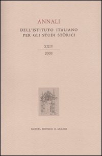 Annali dell'Istituto italiano per gli studi storici (2009). Vol. 24