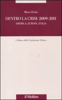 Dentro la crisi 2009-2011. America, Europa, Italia