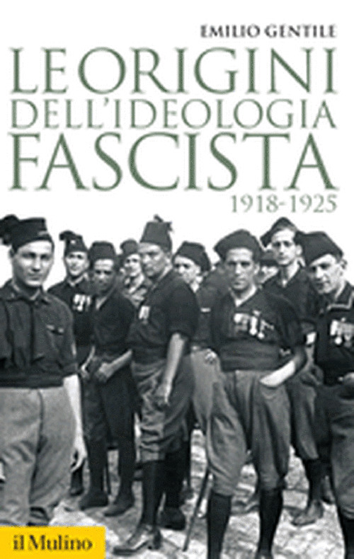 Le origini dell'ideologia fascista. 1918-1925