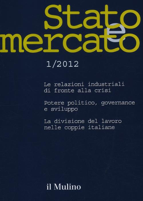 Stato e mercato. Quadrimestrale di analisi dei meccanismi e delle istituzioni sociali, politiche ed economiche (2012). Vol. 1