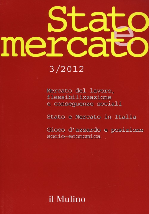 Stato e mercato. Quadrimestrale di analisi dei meccanismi e delle istituzioni sociali, politiche ed economiche (2012). Vol. 3