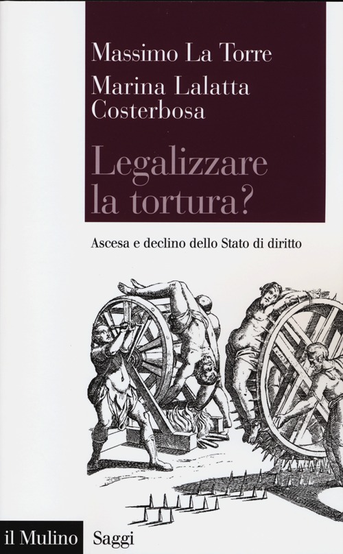 Legalizzare la tortura? Ascesa e declino dello Stato di diritto