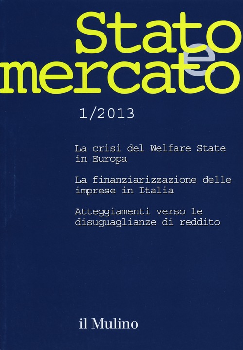 Stato e mercato. Quadrimestrale di analisi dei meccanismi e delle istituzioni sociali, politiche ed economiche (2013). Vol. 1