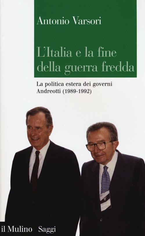 L'Italia e la fine della guerra fredda. La politica estera dei governi Andreotti (1989-1992)