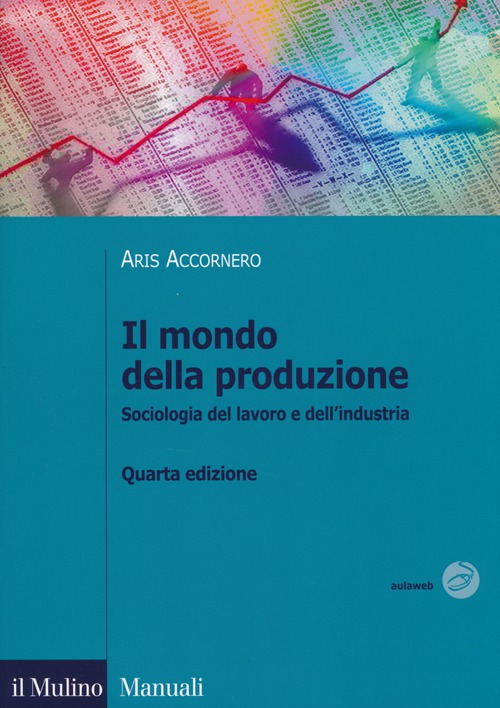 Il mondo della produzione. Sociologia del lavoro e dell'industria