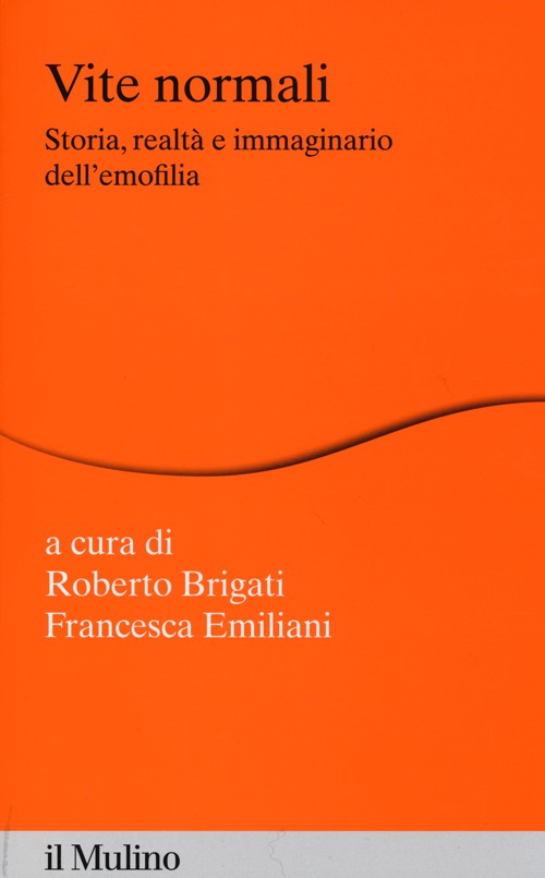 Vite normali. Storia, realtà e immaginario dell'emofilia