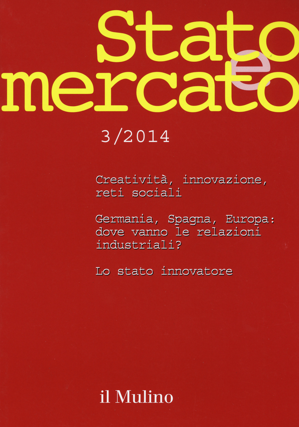Stato e mercato. Quadrimestrale di analisi dei meccanismi e delle istituzioni sociali, politiche ed economiche (2014). Vol. 3