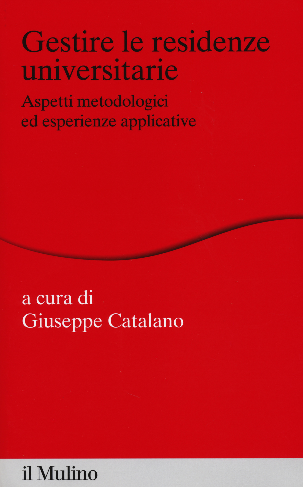 Gestire le residenze universitarie. Aspetti metodologici ed esperienze applicative