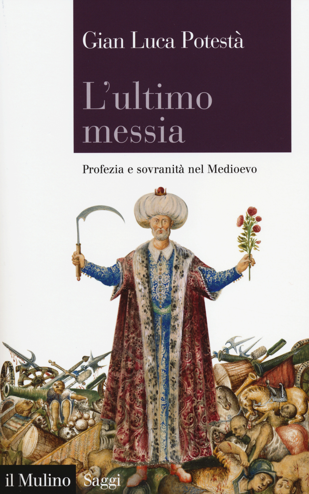 L'ultimo messia. Profezia e sovranità nel Medioevo