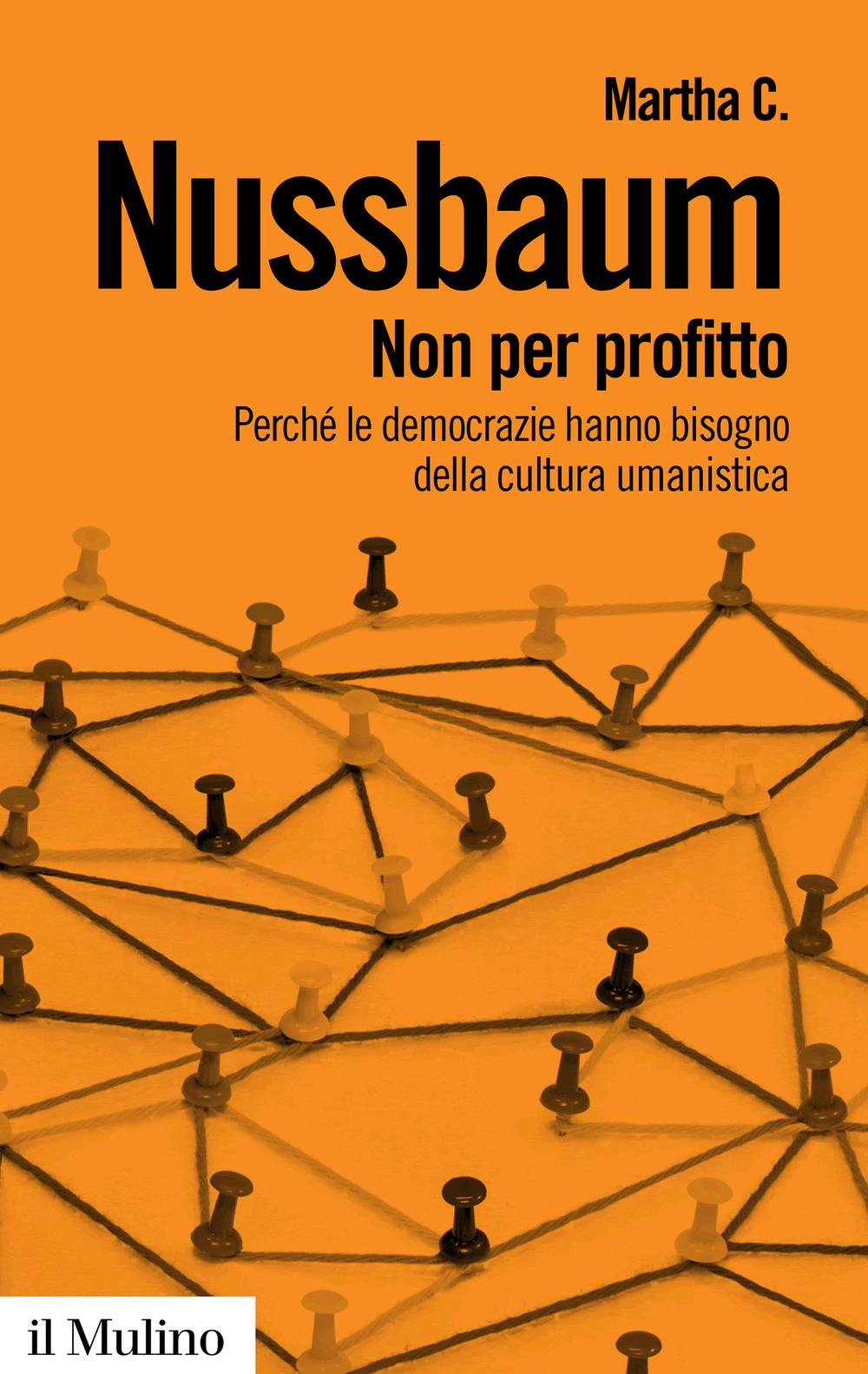 Non per profitto. Perché le democrazie hanno bisogno della cultura umanistica. Nuova ediz.