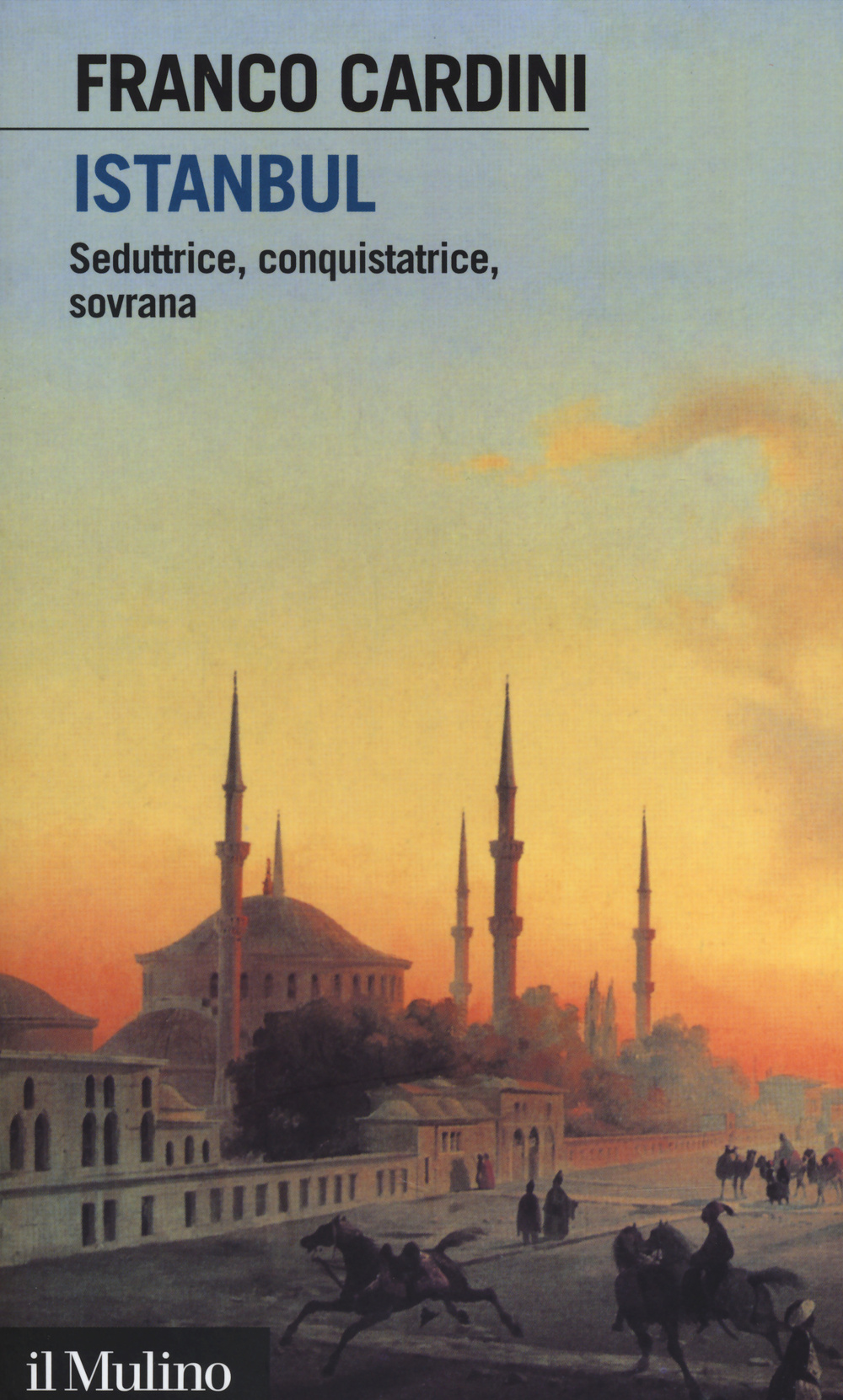 Istanbul. Seduttrice, conquistatrice, sovrana