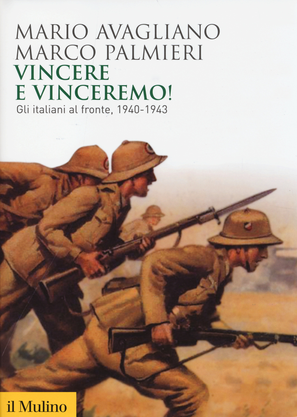 Vincere e vinceremo! Gli italiani al fronte, 1940-1943