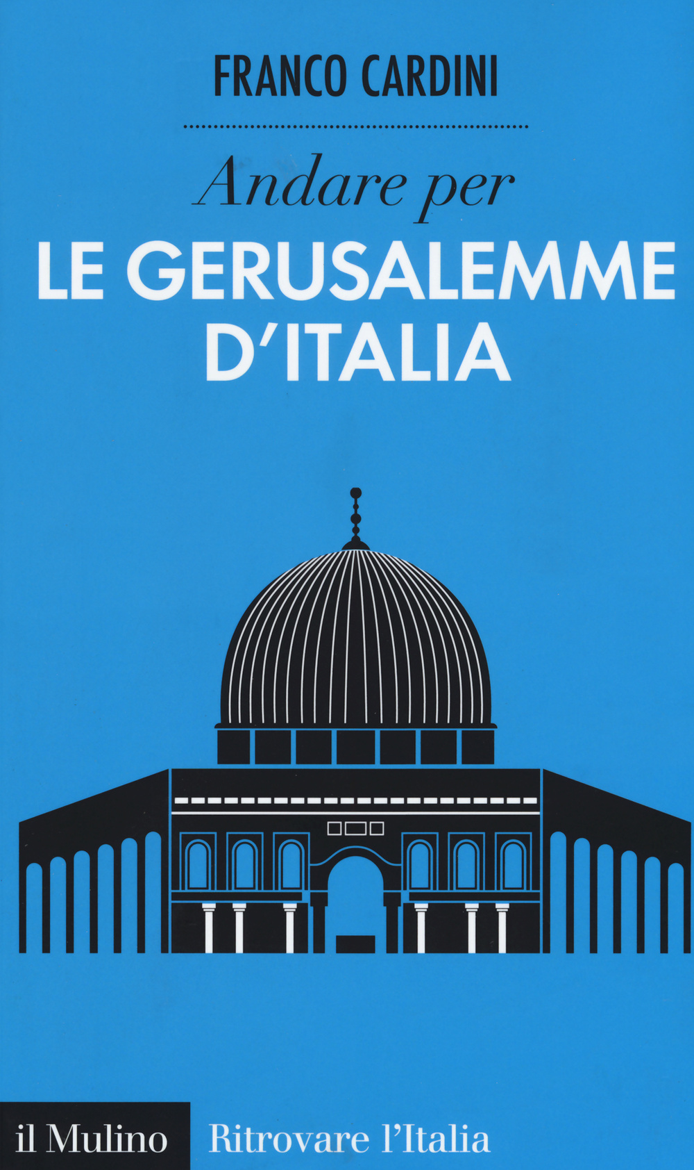 ANDARE PER LE GERUSALEMME D'ITALIA - 9788815257932