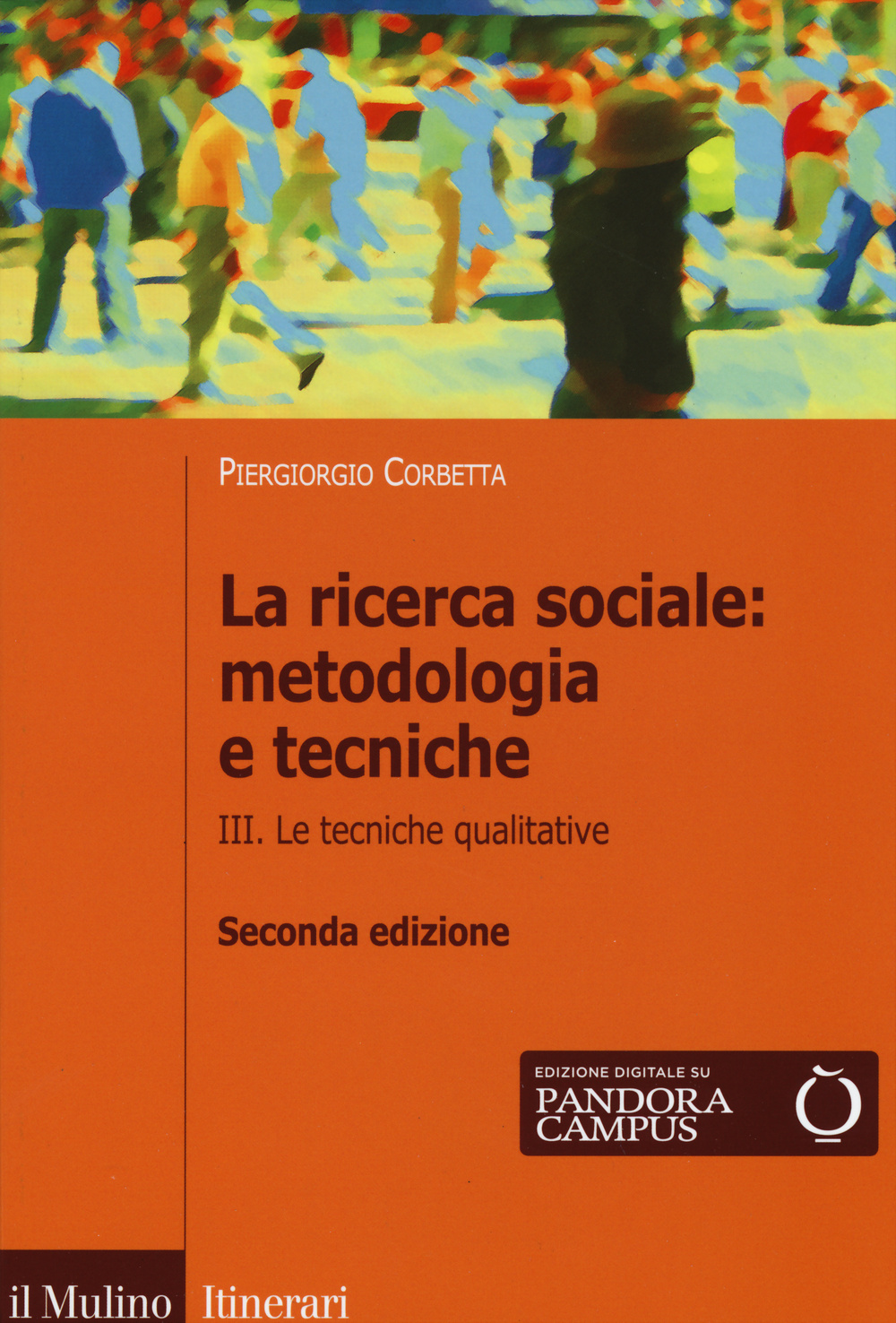 La ricerca sociale: metodologia e tecniche. Vol. 3: Le tecniche qualitative