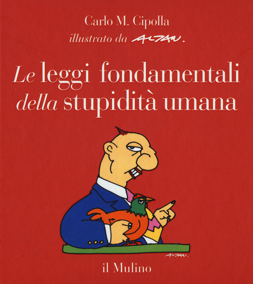 Le leggi fondamentali della stupidità umana. Con 17 tavole a colori. Ediz. illustrata