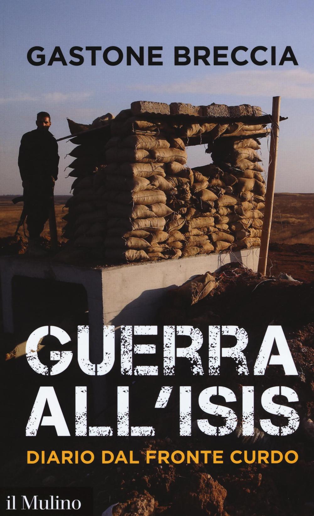 Guerra all'ISIS. Diario dal fronte curdo