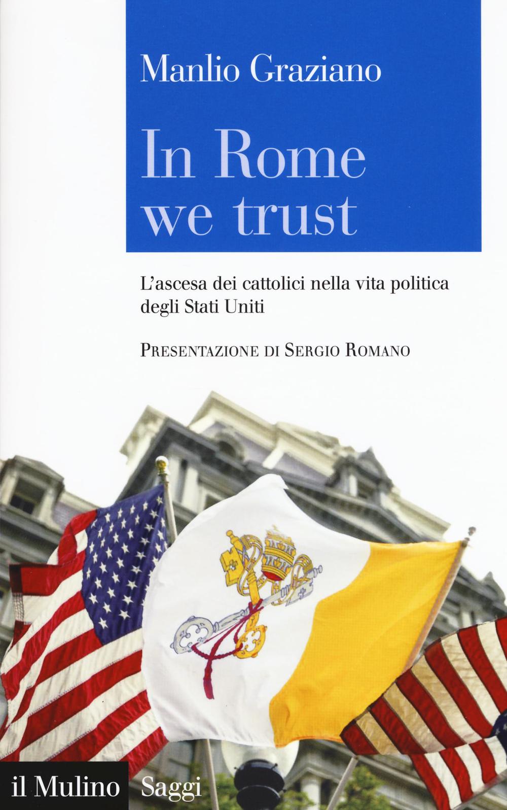 In Rome we trust. L'ascesa dei cattolici nella vita politica degli Stati Uniti