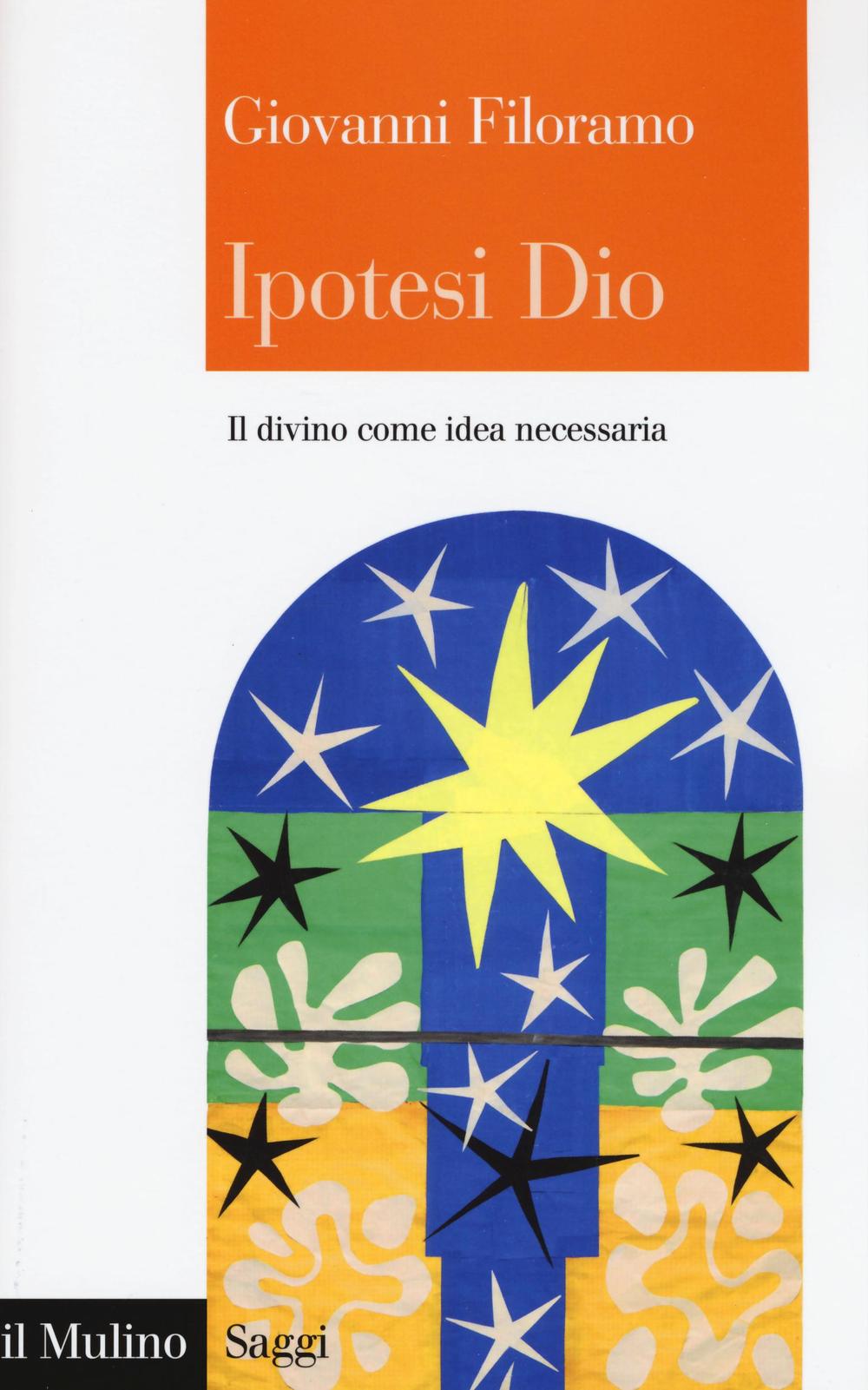 Ipotesi Dio. Il divino come idea necessaria