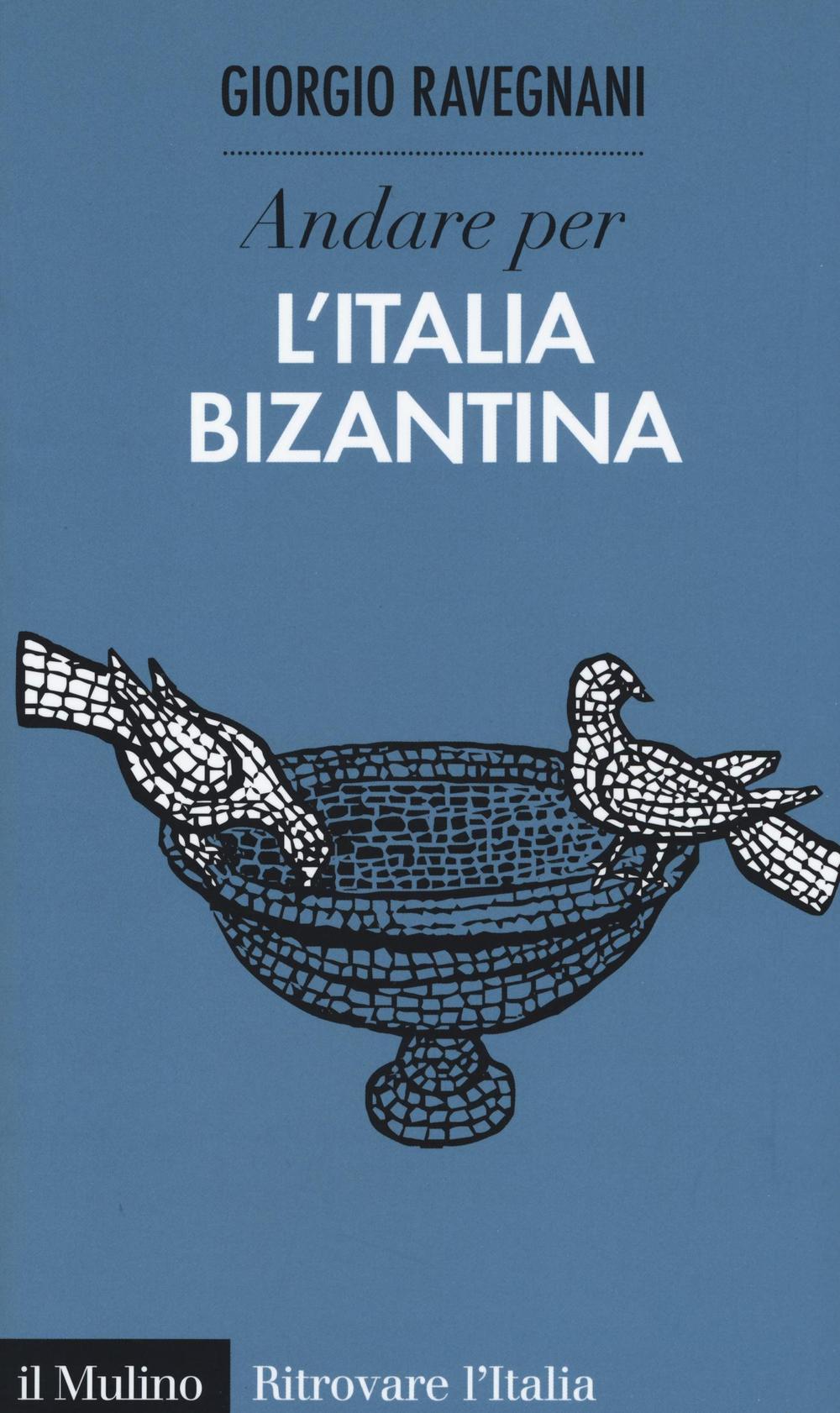 Andare per l'Italia bizantina